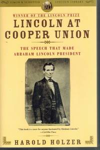 LINCOLN AT COOPER UNION The Speech That Made Abraham Lincoln President