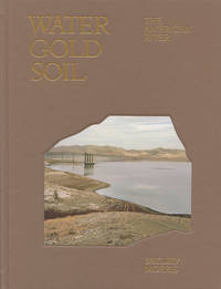 Water Gold Soil: The American River by Susannah and Edward Morris Sayler
- First printing
- 2019
- from Passages Bookshop (SKU: 4012)