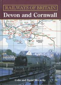 Devon and Cornwall (Railways of Britain): 1 by Colin McCarthy; David McCarthy - 2008