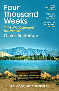 Four Thousand Weeks: Time and How to Use It