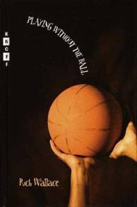 Playing Without the Ball : A Novel in Four Quarters