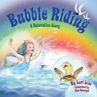 Bubble Riding: A Relaxation Story Teaching Children a Visualization Technique to See Positive...