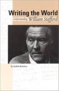 Writing the World : Understanding William Stafford