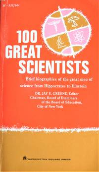 100 Great Scientists by Greene, Dr. Jay E., Editor - 1964