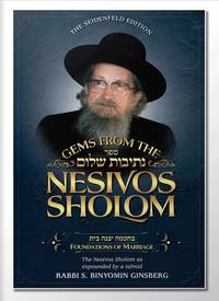 Gems From the Nesivos Sholom: Foundations of Marriage by Rabbi S. Binyomin Ginsberg I - 2019