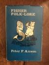 Fisher Folk-Lore Old Customs, Taboos And Superstitions Among Fisher Folk, Especially In Brittany And Normandy, And On The East Coast Of Scotland. ong Fisher,