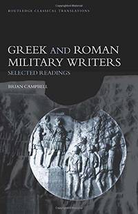 Greek and Roman Military Writers: Selected Readings by Brian Campbell - Paperback - from The Saint Bookstore (SKU: B9780415285476)