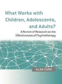 What Works with Children, Adolescents, and Adults?: A Review of Research on the Effectiveness of...