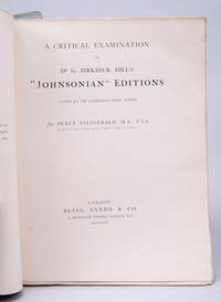 Critical Examination of Dr. G. Birkbeck Hill's "Johnsonian" Editions issued by the Clarendon Press, Oxford, A.