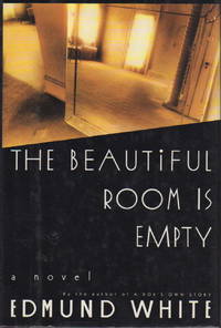 THE BEAUTIFUL ROOM IS EMPTY. by White, Edmund - 1988.