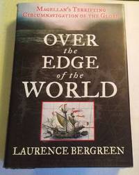 OVER THE EDGE OF THE WORLD: MAGELLAN’S CIRCUMNAVIGATION OF THE GLOBE