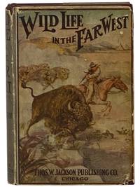Wild Life in the Far West, or, A Detective's Thrilling Adventures among the Indians and Outlaws of Montana