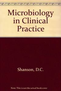 Microbiology in Clinical Practice by Shanson, D.C - 1982