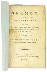 A Sermon, Preached at the Installation of the Rev. Mr. Benjamin Boardman, in the pastoral office over the second Church of Christ in Hartford, May 5th, 1784