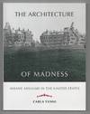 The Architecture of Madness: Insane Asylums in the United States