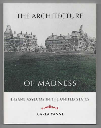 The Architecture of Madness: Insane Asylums in the United States