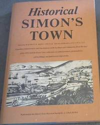 image of Historical Simon'sTown: Vignettes, Reminiscences and Illustrations of the Harbour and Community from the days of the Duttch East India Co. and of the Royal Navy at The Cape, of its Administrators, Personalities and Buildings with special notes on Shipwrecks and Navigation