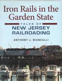 cover of Railroads Past & Present: Iron Rails in the Garden State - Tales of New Jersey Railroading