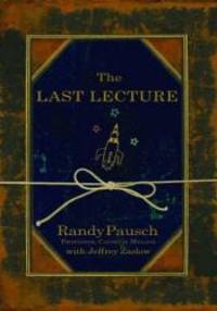 The Last Lecture by Randy; Zaslow, Jeffrey Pausch - 2008-03-07