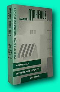 Naguib Mahfouz: Midaq Alley; Thief and The Gogs; Miramar.