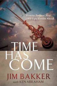 Time Has Come : How to Prepare Now for Epic Events Ahead