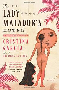 The Lady Matador's Hotel: A Novel