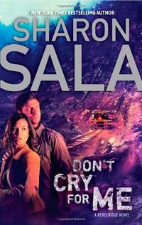 Don&#039;t Cry for Me (Rebel Ridge Novels) by Sala, Sharon