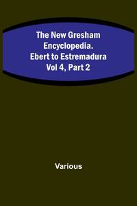 The New Gresham Encyclopedia. Ebert to Estremadura ; Vol 4, Part 2