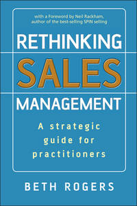 Rethinking Sales Management: A Strategic Guide for Practitioners
