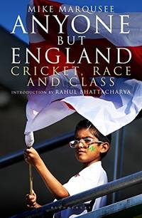 Anyone but England: Cricket, Race And Class