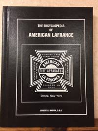 The Encyclopedia of American Lafrance by Robert B. Marvin, D.P.A - 1996