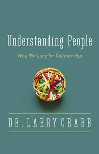 The Understanding People: Why We Long for Relationship