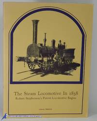 image of The Steam Locomotive in 1838: Robert Stephenson's Patent Locomotive Engine