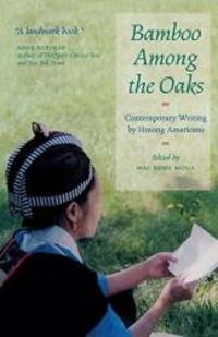 image of Bamboo Among The Oaks: Contemporary Writing by Hmong Americans