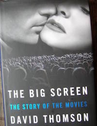 The Big Screen. The Story of the Movies. by Thompson, David, 1941- - 2012