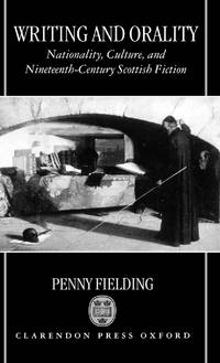 Writing and Orality: Nationality, Culture and Nineteenth-Century Scottish Fiction