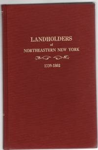 Landholders of Northeastern New York 1739-1802
