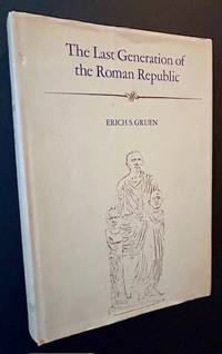 The Last Generation of the Roman Republic (The First Edition, in Its Original Dustjacket)