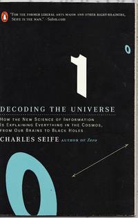 Decoding the Universe How the New Science of Information Is Explaining Everything in the Cosmos,...