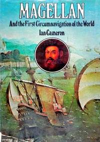 Magellan and the First Circumnavigation of the World by Ian Cameron - 1973