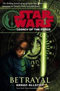 Betrayal : Star Wars: Legacy of the Force, Book 1