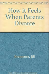 How it Feels When Parents Divorce by Krementz, Jill