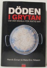 Döden i grytan. Om vår rädsla för riktig mat.