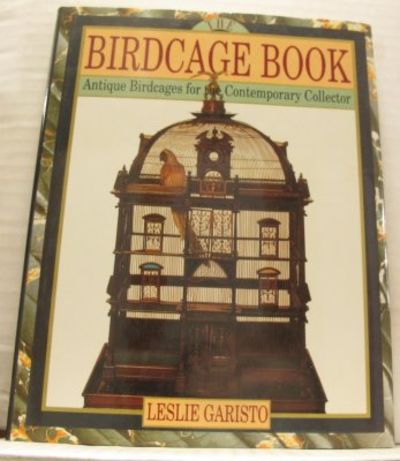 The Birdcage Book. Antique Birdcages for the…