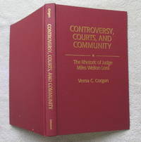 Controversy  Courts  and Community   the Rhetoric of Judge Miles Welton Lord