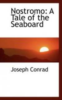 Nostromo: A Tale of the Seaboard by Joseph Conrad - 2008-11-14