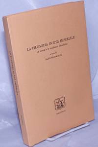 La Filosofia in Eta Imperiale, Le scuole e le tradizioni filosofiche. Atti del colloquio Roma, 17-19 Giugno 1999 by Brancacci, Aldo, editor - 2000