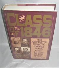 cover of The Class of 1846: From West Point to Appomattox: Stonewall Jackson, George McClellan and Their Brothers