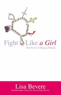 Fight Like a Girl : The Power of Being a Woman