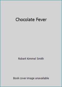 Chocolate Fever by Smith, Robert Kimmel - 2006